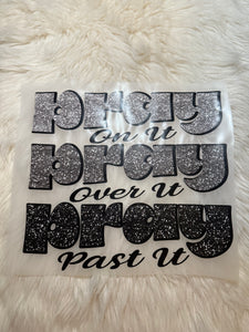 Pray on it Pray over it Pray past it shirt