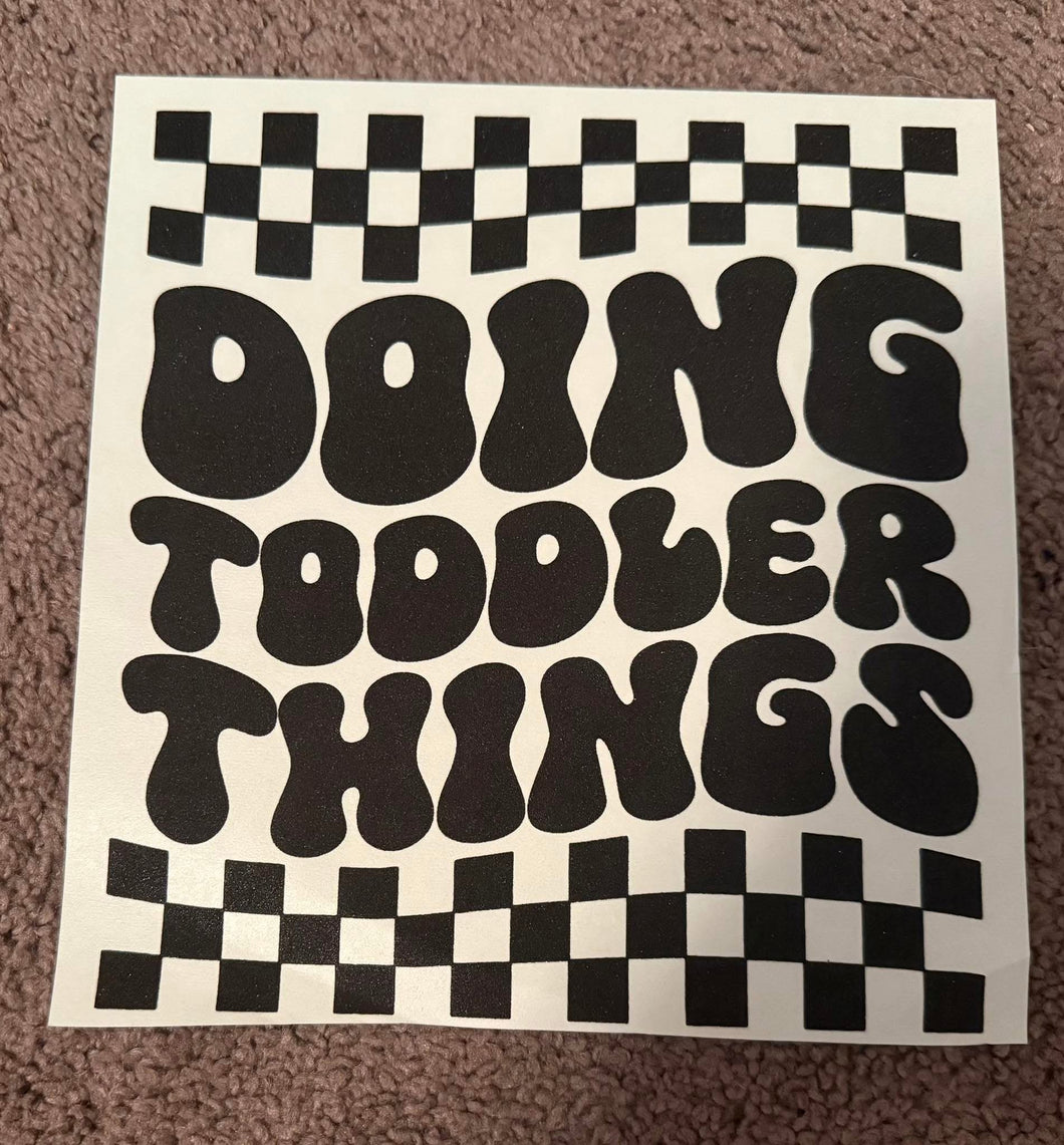 Toddler~ Doing Toddler Things